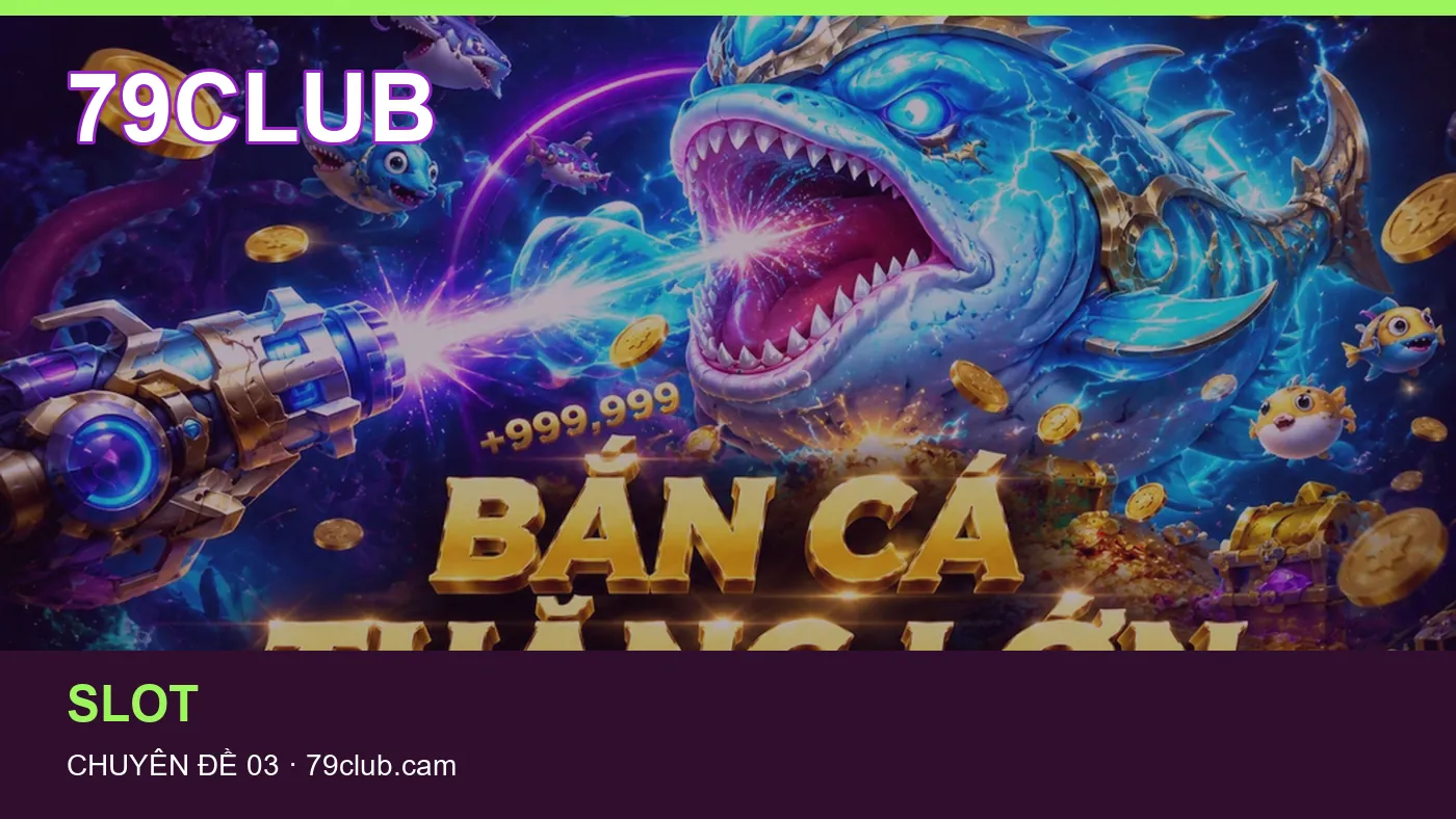 Slot: những thuật ngữ cần hiểu khi tra cứu 79CLUB