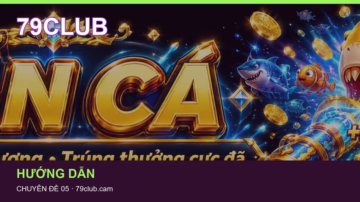 Trải nghiệm Tải app trên điện thoại cùng cẩm nang 79CLUB